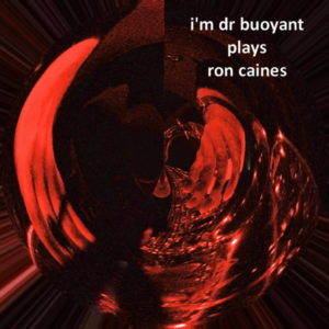 I'm Dr Buoyant Plays Ron Caines